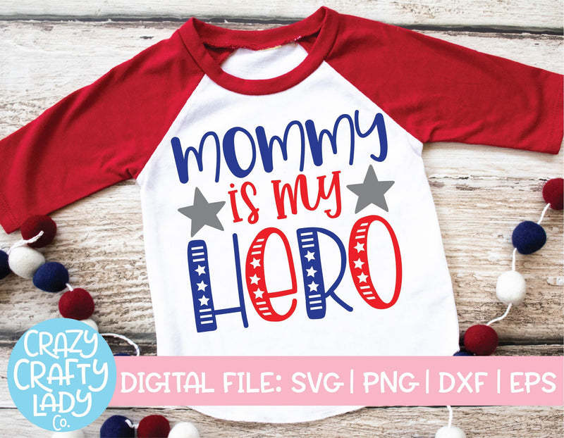 Mommy Is My Hero | July 4th | Military SVG Cut File SVG Crazy Crafty Lady Co. 
