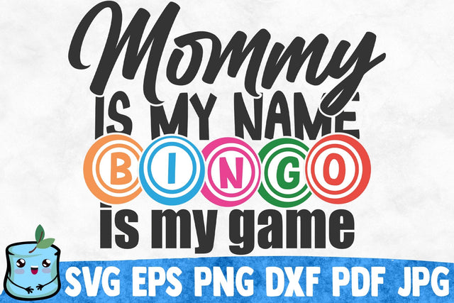 Mommy Is My Name Bingo Is My Game SVG MintyMarshmallows 