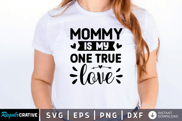 mommy is my one true love SVG SVG Regulrcrative 
