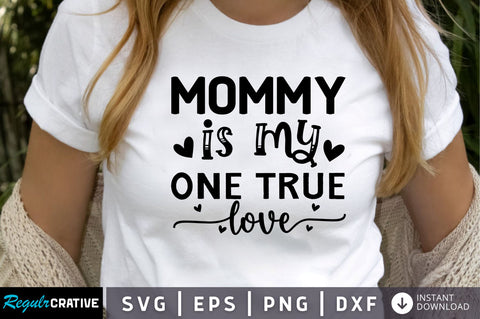 mommy is my one true love SVG SVG Regulrcrative 