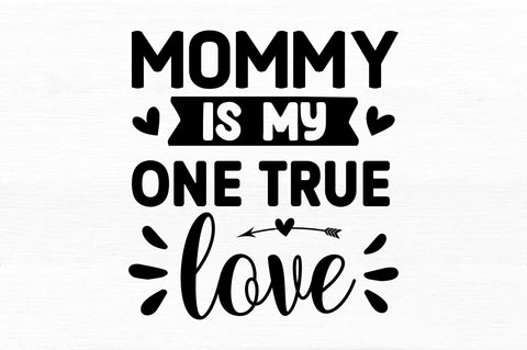 mommy is my one true love SVG SVG Regulrcrative 