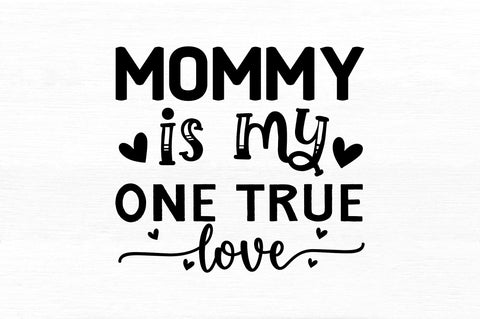 mommy is my one true love SVG SVG Regulrcrative 