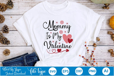 Mommy Is My Valentine SVG Cut File SVGs,Quotes and Sayings,Food & Drink,On Sale, Print & Cut SVG DesignPlante 503 