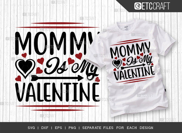 Mommy Is My Valentine SVG Cut File | Valentine's Day Svg | True Love Svg | Valentine Svg | 14 February Svg | Heart Svg | Valentine's Day Quote Design SVG ETC Craft 