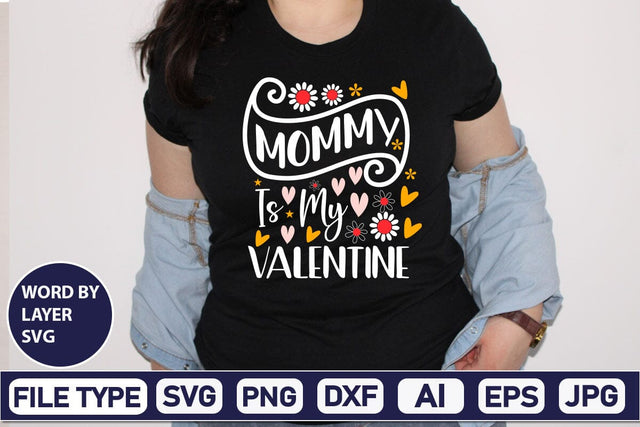 Mommy Is My Valentine SVG Design SVGs,Quotes and Sayings,Food & Drink,On Sale, Print & Cut SVG DesignPlante 503 