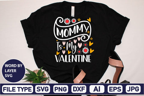 Mommy Is My Valentine SVG Design SVGs,Quotes and Sayings,Food & Drink,On Sale, Print & Cut SVG DesignPlante 503 