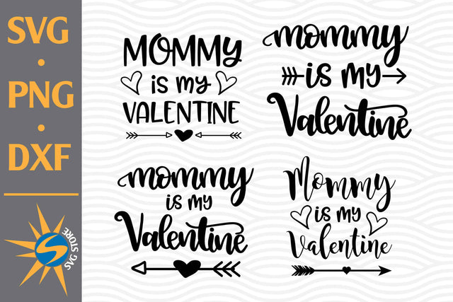 Mommy Is My Valentine SVG, PNG, DXF Digital Files Include SVG SVGStoreShop 