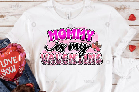 Mommy is my valentine SVG Sublimation Regulrcrative 