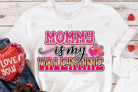 Mommy is my valentine SVG Sublimation Regulrcrative 