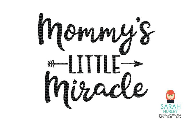 Mommy Little Miracle SVG Sarah Hurley 