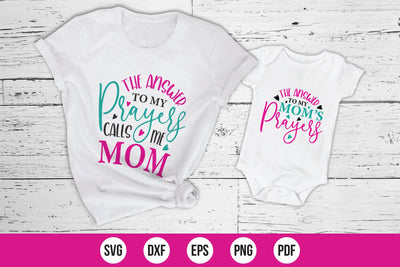 Mommy & Me SVG, The Answer To My Prayers Calls Me Mom SVG CraftLabSVG 