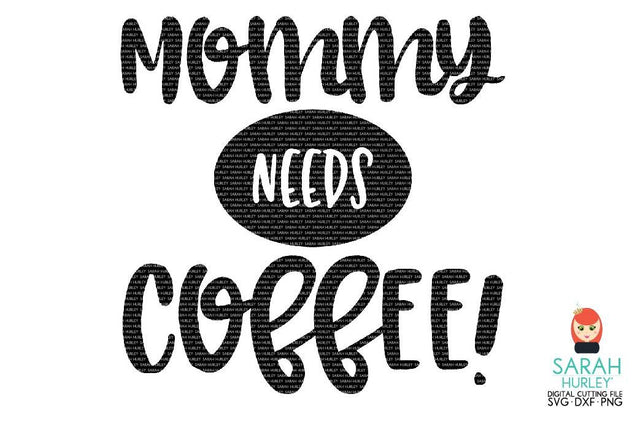 Mommy Needs Coffee SVG Sarah Hurley 