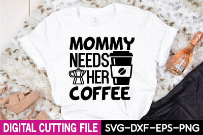 mommy needs her coffee SVG Design SVG farhad farhad 