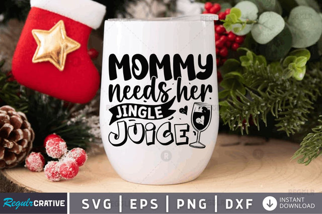 Mommy needs her Jingle Juice SVG SVG Regulrcrative 