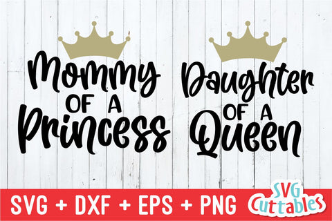 Mommy Of A Princess svg - Daughter Of A Queen svg - Mommy and Me Cut File - svg - dxf - eps - png - Mom - Silhouette - Cricut - File SVG Svg Cuttables 