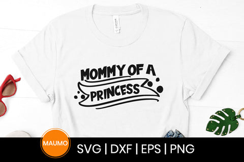 Mommy of a princess svg quote SVG Maumo Designs 