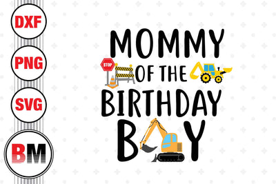 Mommy Of The Birthday Boy Construction SVG, PNG, DXF Files SVG BMDesign 