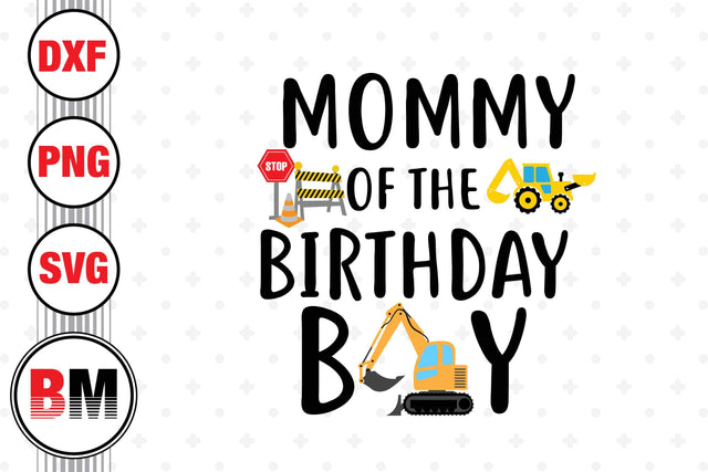 Mommy Of The Birthday Boy Construction SVG, PNG, DXF Files SVG BMDesign 