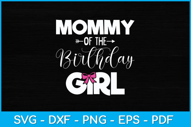 Mommy of The Birthday Daughter Girl Funny Mother's Day Svg Design SVG artprintfile 