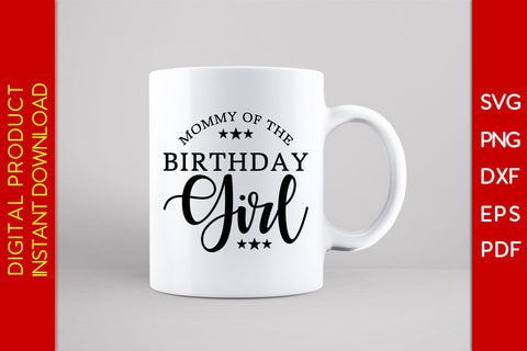 Mommy Of The Birthday Girl SVG PNG PDF Cut File SVG Creativedesigntee 