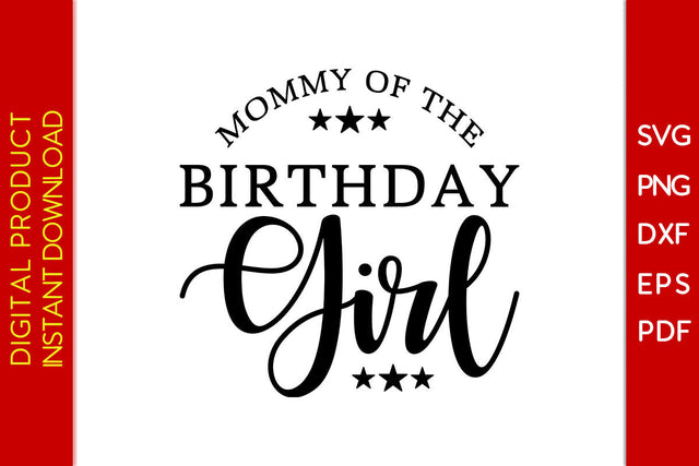 Mommy Of The Birthday Girl SVG PNG PDF Cut File SVG Creativedesigntee 