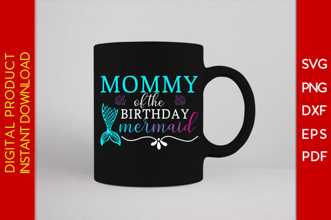 Mommy Of The Birthday Mermaid SVG PNG PDF Cut File SVG Creativedesigntee 