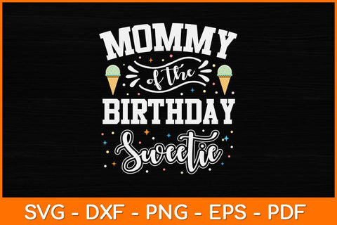 Mommy Of The Birthday Sweetie Ice Cream Svg Design SVG artprintfile 