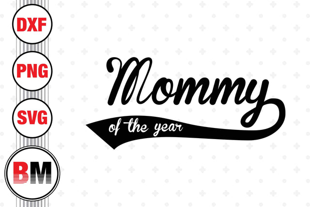 Mommy of the Year SVG, PNG, DXF Files SVG BMDesign 