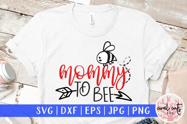 Mommy to bee – Mother SVG EPS DXF PNG Cutting Files SVG CoralCutsSVG 