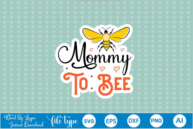 Mommy To Bee Sticker SVG SVGs,Quotes and Sayings,Food & Drink,On Sale, Print & Cut SVG DesignPlante 503 