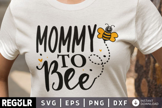 mommy to bee SVG SVG Regulrcrative 