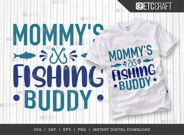Mommys Fishing Buddy SVG Cut File, Fishing Rod Svg, Happy Fishing Svg, Fishing Hook Svg, Fishing Svg, Lake Svg, Bass Fish Svg, Mom Fishing, Fishing Quote, ETC T00525 SVG ETC Craft 