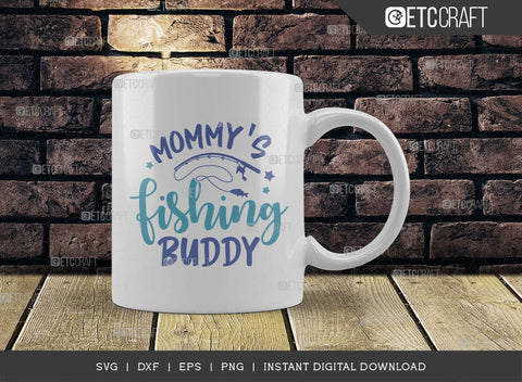 Mommys Fishing Buddy SVG Cut File, Fishing Rod Svg, Happy Fishing Svg, Fishing Hook Svg, Fishing Svg, Lake Svg, Bass Fish Svg, Mom Fishing, Fishing Quote, ETC T00525 SVG ETC Craft 
