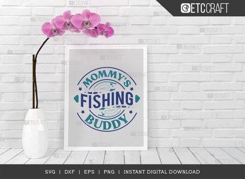 Mommys Fishing Buddy SVG Cut File, Fishing Rod Svg, Happy Fishing Svg, Fishing Hook Svg, Fishing Svg, Lake Svg, Bass Fish Svg, Mom Fishing, Fishing Quote, ETC T00525 SVG ETC Craft 