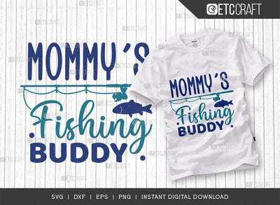 Mommys Fishing Buddy SVG Cut File, Fishing Rod Svg, Happy Fishing Svg, Fishing Hook Svg, Fishing Svg, Lake Svg, Bass Fish Svg, Mom Fishing, Fishing Quote, ETC T00525 SVG ETC Craft 