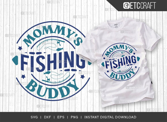 Mommys Fishing Buddy SVG Cut File, Fishing Rod Svg, Happy Fishing Svg, Fishing Hook Svg, Fishing Svg, Lake Svg, Bass Fish Svg, Mom Fishing, Fishing Quote, ETC T00525 SVG ETC Craft 