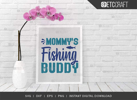 Mommys Fishing Buddy SVG Cut File, Fishing Rod Svg, Happy Fishing Svg, Fishing Hook Svg, Fishing Svg, Lake Svg, Bass Fish Svg, Mom Fishing, Fishing Quote, ETC T00525 SVG ETC Craft 