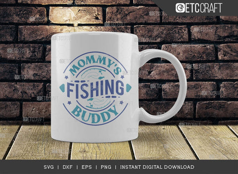 Mommys Fishing Buddy SVG Cut File, Fishing Rod Svg, Happy Fishing Svg, Fishing Hook Svg, Fishing Svg, Lake Svg, Bass Fish Svg, Mom Fishing, Fishing Quote, ETC T00525 SVG ETC Craft 