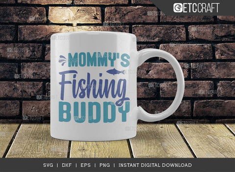 Mommys Fishing Buddy SVG Cut File, Fishing Rod Svg, Happy Fishing Svg, Fishing Hook Svg, Fishing Svg, Lake Svg, Bass Fish Svg, Mom Fishing, Fishing Quote, ETC T00525 SVG ETC Craft 