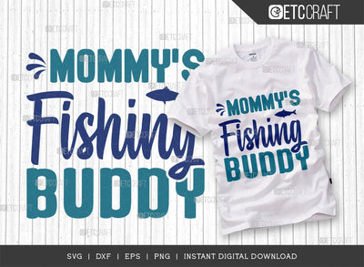 Mommys Fishing Buddy SVG Cut File, Fishing Rod Svg, Happy Fishing Svg, Fishing Hook Svg, Fishing Svg, Lake Svg, Bass Fish Svg, Mom Fishing, Fishing Quote, ETC T00525 SVG ETC Craft 