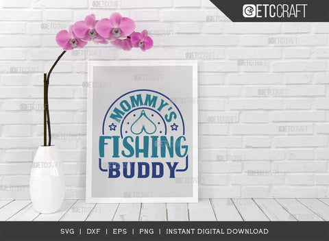 Mommys Fishing Buddy SVG Cut File, Fishing Rod Svg, Happy Fishing Svg, Fishing Hook Svg, Fishing Svg, Lake Svg, Bass Fish Svg, Mom Fishing, Fishing Quote, ETC T00525 SVG ETC Craft 