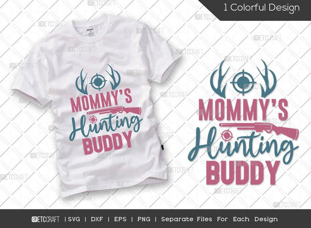 Mommys Hunting Buddy SVG Cut File | Hunting Svg | Deer Svg | Hunting Mom Svg | Hunter Svg | Hunting Life Svg | Hunting T-shirt Design SVG ETC Craft 
