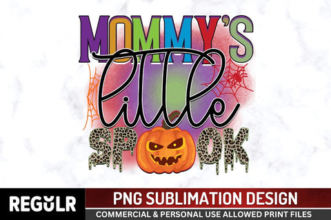 Mommy's little spook Sublimation PNG, Sublimation Halloween Design Sublimation Regulrcrative 