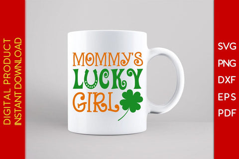 Mommy's Lucky Girl St Patrick's Day SVG PNG PDF Cut File SVG Creativedesigntee 