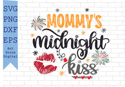 Mommy’s Midnight Kiss Svg, Happy New Year Svg, New Year Quotes Svg, Png, Dxf, Eps Cut Files SVG Artstoredigital 