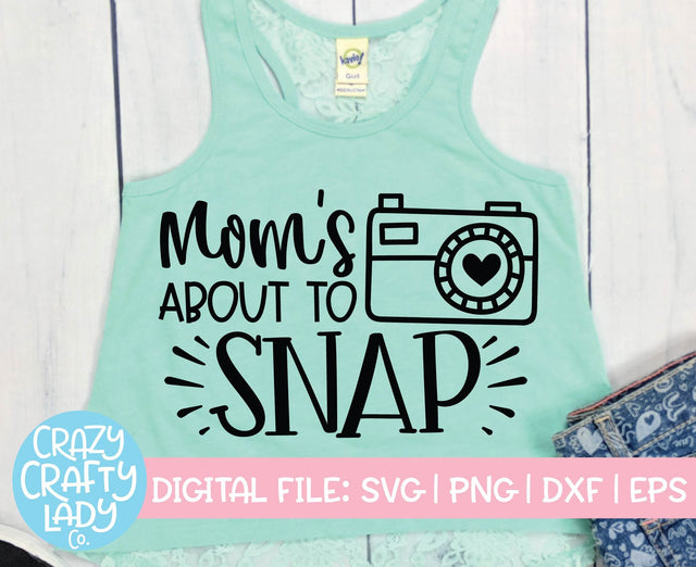 Mom's About to Snap | Photography SVG Cut File SVG Crazy Crafty Lady Co. 