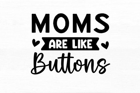 moms are like buttons svg SVG Regulrcrative 