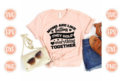 Moms are like buttons they hold everything together Mother SVG Cut File | Mom Mummy Mama Mother Quotes SVG SVG SH_Tee store 