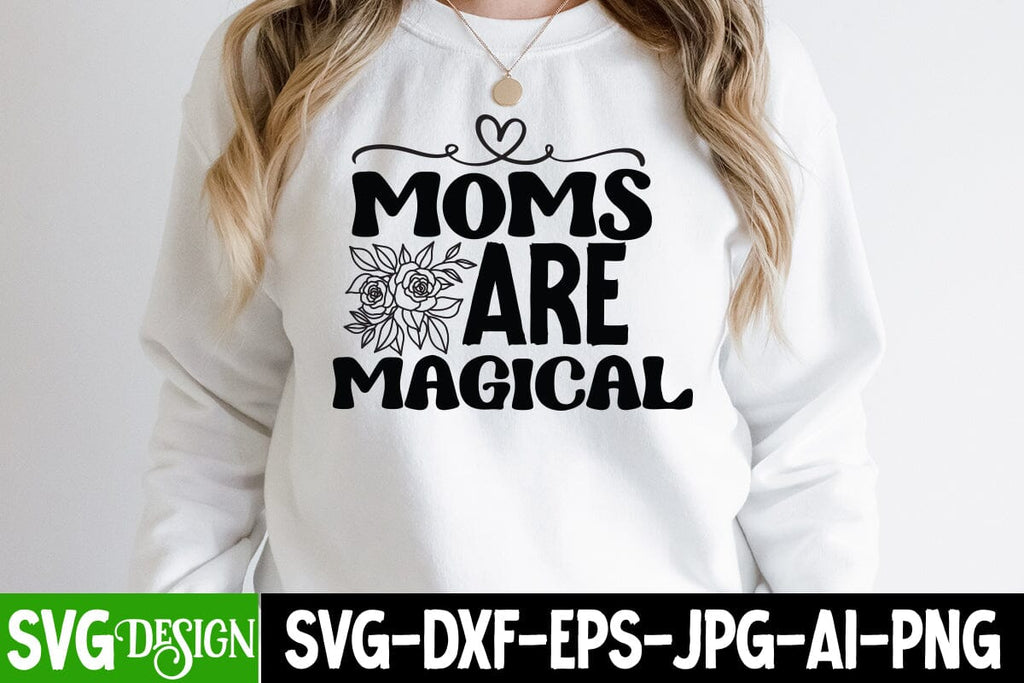 Moms Are Magical SVG Cut File, Moms Are Magical SVG Quotes , Mom Life ...