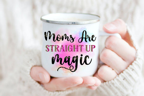 Moms Are Straight Up Magic I Mothers Day Sublimation Sublimation Happy Printables Club 